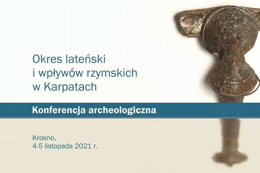 Konferencja archeologiczna: Okres Lateński i Wpływów Rzymskich w Karpatach w Muzeum Podkarpackim w Krośnie
