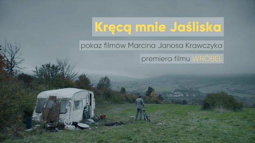 Kręcą mnie Jaśliska - przegląd filmów Marcina Janosa Krawczyka