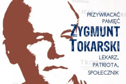 Wystawa Przywracać pamięć - Zygmunt Tokarski - lekarz, patriota, społecznik